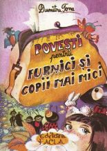 Povesti pentru furnici si copii mai mici - Dumitru Toma